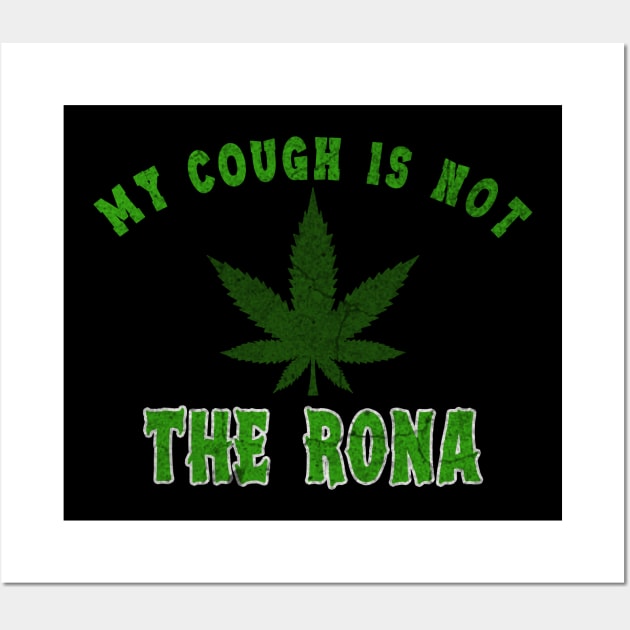 My Cough Is Not The Rona, Washable Dust Protection Facial Cover Adult Kid, Cloth Face Mask, Funny Cannabis Weed Marijuana Wall Art by ysmnlettering